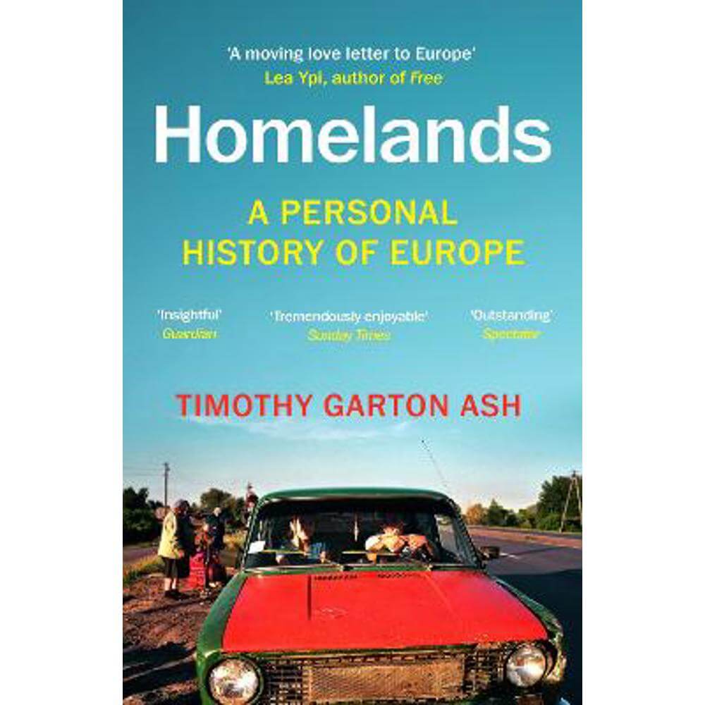 Homelands: A Personal History of Europe - Updated with a New Chapter (Paperback) - Timothy Garton Ash